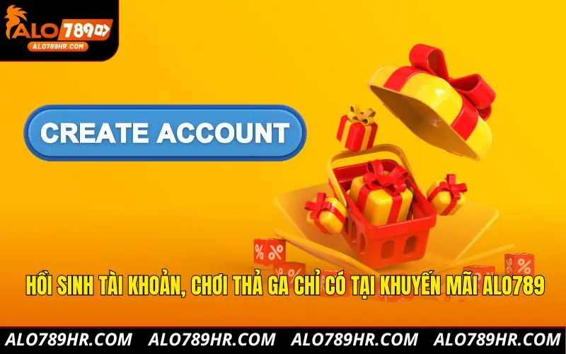 Hồi sinh tài khoản, chơi thả ga chỉ có tại khuyến mãi ALO789