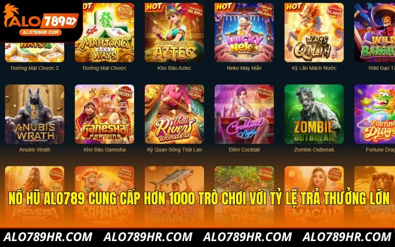 Nổ hũ ALO789 cung cấp hơn 1000 trò chơi với tỷ lệ trả thưởng lớn