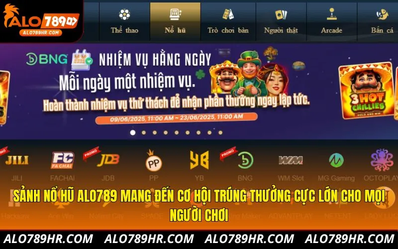 Sảnh nổ hũ ALO789 mang đến cơ hội trúng thưởng cực lớn cho mọi người chơi