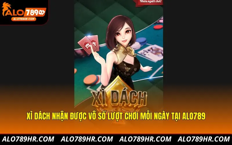 Xì Dách nhận được vô số lượt chơi mỗi ngày tại ALO789
